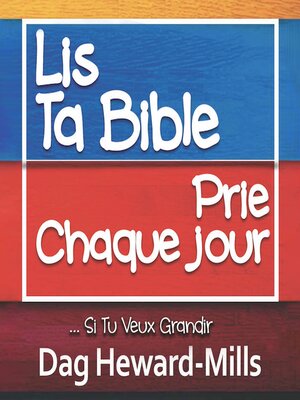 cover image of Lis Ta Bible, Prie Chaque jour ...Si Tu Veux Grandir